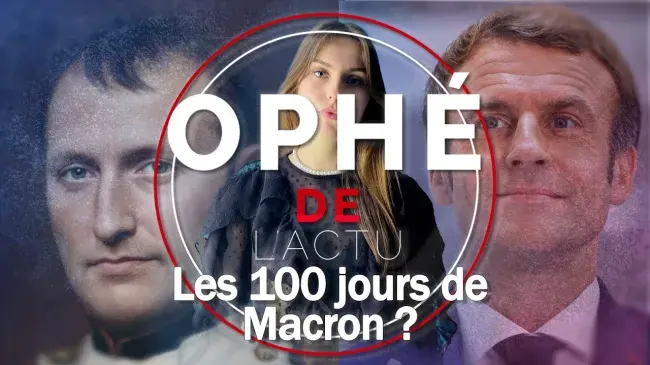 Ophé de l’actu : Les 100 jours de Macron…