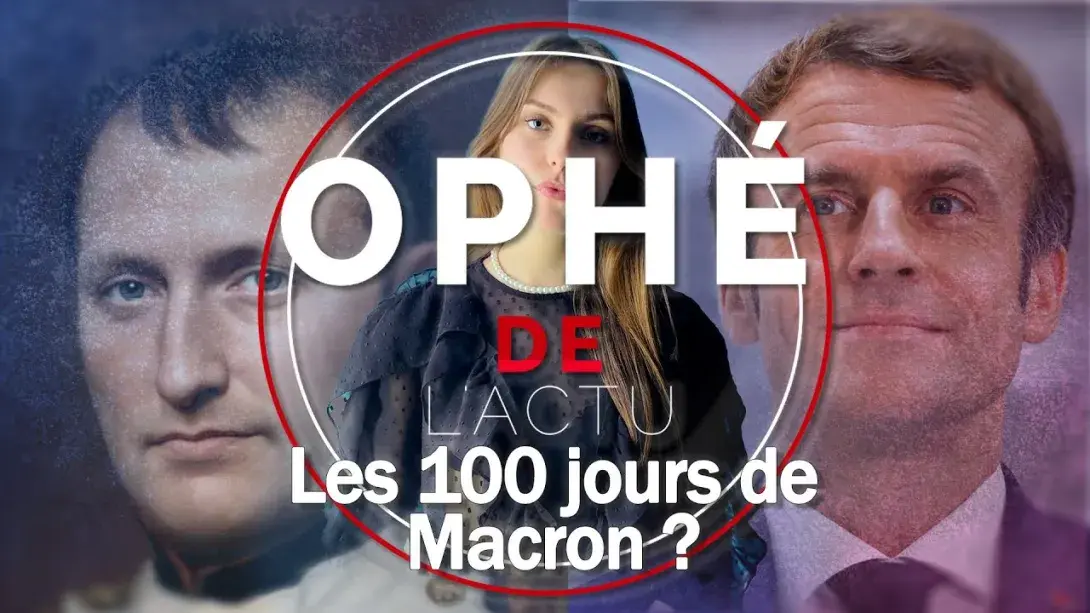 Ophé de l’actu : Les 100 jours de Macron…