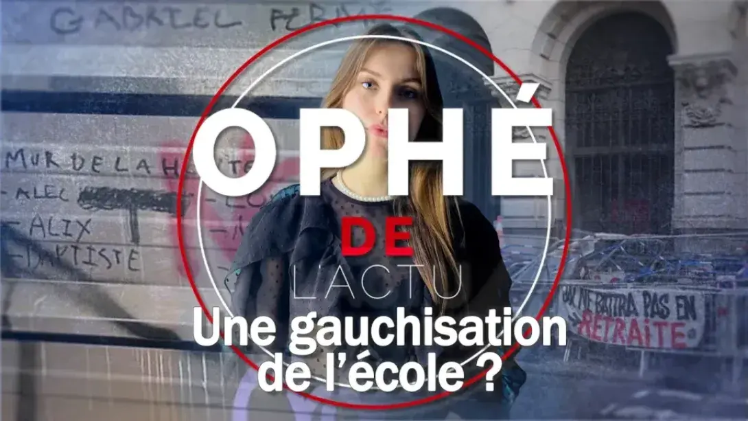 Ophé de l’actu : Une « gauchisation » de notre école républicaine ?
